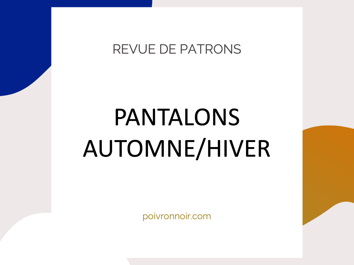 Revue de patrons – Pantalon automne/hiver